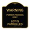 Signmission Warning Permit Parking Lot Is Patrolled, Black & Gold Aluminum Sign, 18" x 18", BG-1818-22713 A-DES-BG-1818-22713 - alternate 1